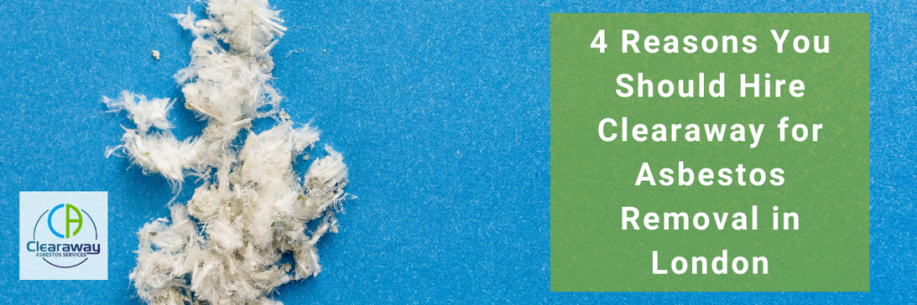 4 Reasons You Should Hire Clearaway for Asbestos Removal in London